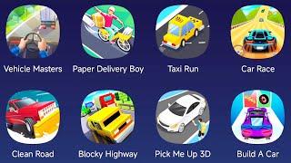 Vehicle Master, Paper Delivery Boy, Taxi Run, Car Race, Clean Road, Blocky Highway, Pick Me Up 3D