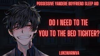 [M4F] Possessive Yandere Boyfriend Sleep Aid [Yandere]