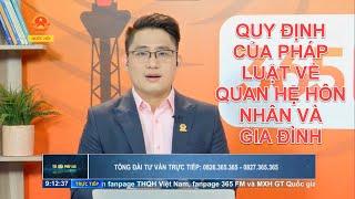 QUY ĐỊNH CỦA PHÁP LUẬT VỀ QUAN HỆ HÔN NHÂN VÀ GIA ĐÌNH | TƯ VẤN TRỰC TUYẾN