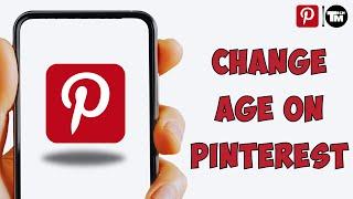 How To Change Age On Pinterest