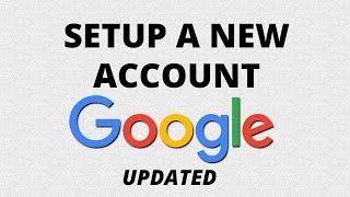 How to Setup A New Google Account 2022