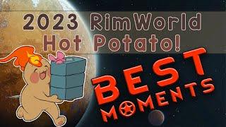 RimWorld Hot Potato Highlights 2023