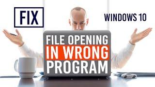 FIX Files Opening In Wrong Program on Windows