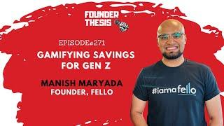 Episode 271 | Gamifying Savings For Gen Z | Manish Maryada @ Fello | Founder Thesis Video Series