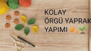 EASY CROCHET  KOLAY ÖRGÜ YAPRAK YAPIMI ️ TIĞ İŞİ ÖRGÜ YAPRAK NASIL ÖRÜLÜR 