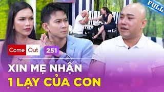 Come Out - BRAS #251 | Chàng trai BƯỚC RA ÁNH SÁNG, QUỲ XUỐNG xin lỗi mẹ sau quá khứ đau thương