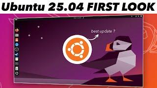 UBUNTU 25.04 FIRST LOOK & TOP FEATURES ( *BEST UPDATE* )