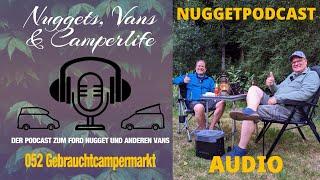 Nuggetpodcast Folge 052 | Gebrauchtcampermarkt | Nuggets, Vans & Camperlife | Nur Audio