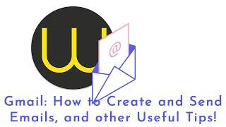 Gmail  How to Create and Send Emails, and other Useful Tips!