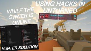 Hunter Solution: Using hacks in Unturned while the owner is online