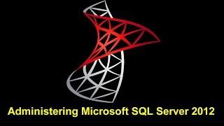 Administering Microsoft SQL Server 2012 Part 1