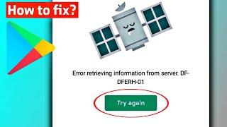 HOW TO FIX error retrieving information from server df-dferh-01 PLAYSTORE.
