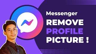 How to Remove Your Profile Picture on Messenger !