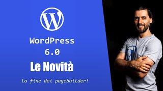 WordPress 6.0 [Ita] TUTTE le novità da conoscere, (la FINE dei pagebuilder)