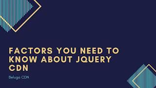 Essential Factors You Need to Know about jQuery CDN