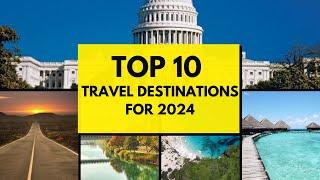 Top 10 destinations to visit in 2024