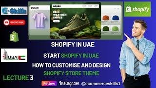 How To Customise and Design Shopify Store Theme | How To Start Shopify in UAE | Lecture 3 #shopify