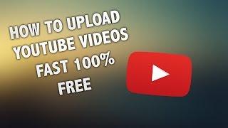 How to Upload YouTube Videos Faster (Windows/Mac) 100% FREE (2017)