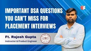 Must-Know DSA Questions for Placement Interviews |  By Rajesh Gupta