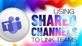 Link Microsoft Teams with Shared Channels