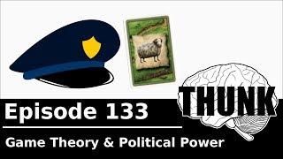 133. Game Theory & Power Structures | THUNK