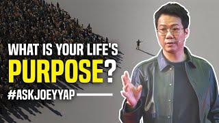 [#ASKJOEYYAP] How To Find Your Purpose And Passion In Life?