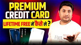 How to Get Premium Credit Card as A Lifetime Free | Lifetime Free Credit Cards