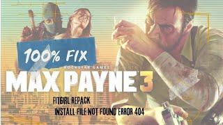 Max Payne 3 FitGirl Repack cannot install files not found 404 l Fix 100%  installation setup guide