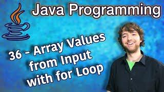 Java Programming Tutorial 36 - Array Values from Input with for Loop