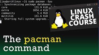 Linux Crash Course - The Pacman Command
