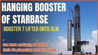Booster 7 Lifted Onto OLM for Testing, Elon Musk confirmed 20 Raptors testing + Hydraulic Failure