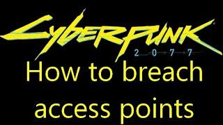 How to breach access points in Cyberpunk 2077