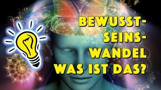 Bewusstseinswandel - Was ist das? - Geistesblitze