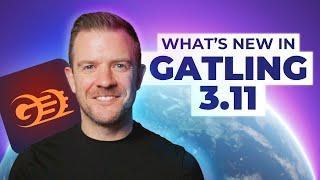 What's New In Gatling Version 3.11? (WARNING: Breaking Changes!)