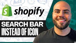 How To Have A Search Bar Instead Of Search Icon In Shopify (Tutorial)