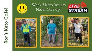 Week 7 Live Keto Results Brick Walls are there for a Reason!  │ Ron’s Keto Café!