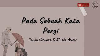 Pada Sebuah Kata Pergi - Rhicko Alveer & Genta Kiswara | Lirik Lagu