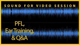 Sound for Video Session — PFL, Ear Training, & Q&A