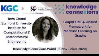 GraphEDM A Unified Framework for Machine Learning on Graphs | Ines Chami | Knowledge Connexions 2020