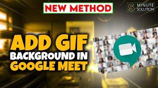 How to add GIF background in Google Meet 2024