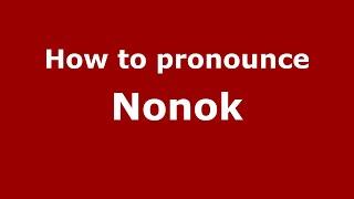 How do you say Nonok in Malaysia? Malaysian pronunciation of Nonok - Pronounce Names