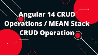 Angular 14 CRUD Operations | Angular 14 MEAN Stack CRUD Tutorial Example