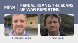 Fergal Keane the scars of war reporting
