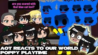 AOT REACTS TO OUR WORLD (Poppy Playtime) gachaclub part 2