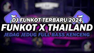 DJ FUNKOT X THAILAND FULL ALBUM | DJ FUNKOT TERBARU 2024 FULL BASS KENCENG