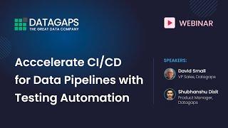 Webinar: Accelerate CI/CD for Data Pipelines with Testing Automation