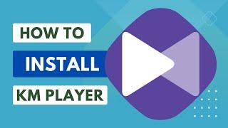 How to Install KMPlayer For Windows 11 | 2024