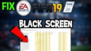 Fifa 19 – How to Fix Black Screen & Stuck on Loading Screen