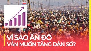 VÌ SAO ẤN ĐỘ VẪN MUỐN TĂNG DÂN SỐ?