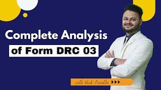 Complete Analysis of Form DRC 03